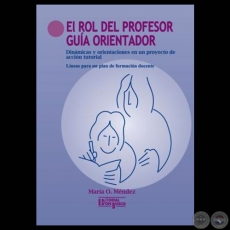 EL ROL DEL PROFESOR-GUA ORIENTADOR, 2008 - Por MARA OBDULIA MNDEZ 
