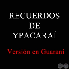 RECUERDOS DE YPACARA - VERSIN EN GUARAN