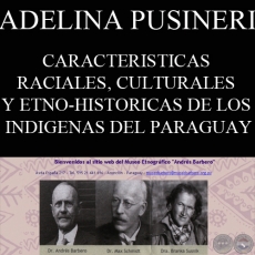 CARACTERISTICAS RACIALES, CULTURALES Y ETNO-HISTORICAS DE LOS INDIGENAS DEL PARAGUAY (Lic. ADELINA PUSINERI)