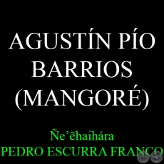 AGUSTN PO BARRIOS (MANGOR) - Por PEDRO ESCURRA FRANCO