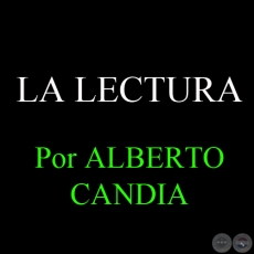 LA LECTURA - Por ALBERTO CANDIA