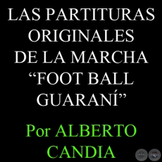 LAS PARTITURAS ORIGINALES DE LA MARCHA  - FOOT BALL GUARAN - Por ALBERTO CANDIA