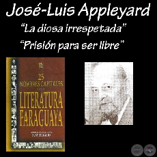 LA DIOSA IRRESPETADA y PRISIN PARA SER LIBRE - Poesas de JOS-LUIS APPLEYARD