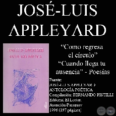 COMO REGRESA EL CRCULO y CUANDO LLEGA TU AUSENCIA - Poesas de JOS-LUIS APPLEYARD