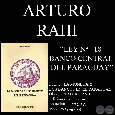 LEY Nº  18 - BANCO CENTRAL DEL PARAGUAY (Por ARTURO RAHI)