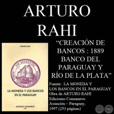 CREACIÓN DE BANCOS : 1889 - BANCO DEL PARAGUAY Y RÍO DE LA PLATA (Por ARTURO RAHI)