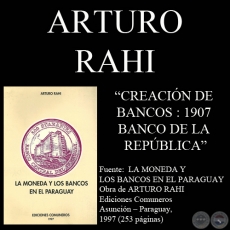 CREACIÓN DE BANCOS : 1907 - BANCO DE LA REPÚBLICA (Por ARTURO RAHI)