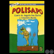 POLISAPO, 2007 (Cuento de AUGUSTO ROA BASTOS y ALEJANDRO MACIEL)