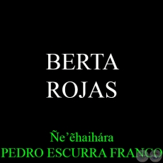 BERTA ROJAS - eẽhaihra PEDRO ESCURRA FRANCO