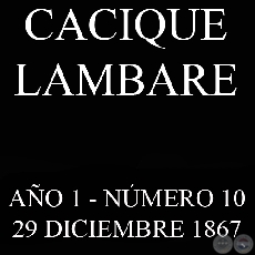 CACIQUE LAMBARE - AO 1 NMERO N 10 - ASUNCIN, 29 DICIEMBRE DE 1867