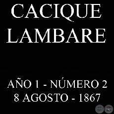 CACIQUE LAMBARE - AO 1 NMERO N 2 - ASUNCIN, 8 DE AGOSTO DE 1867