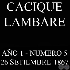 CACIQUE LAMBARE - AO 1 NMERO N 5 - ASUNCIN, 26 SETIEMBRE DE 1867