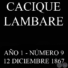 CACIQUE LAMBARE - AO 1 NMERO N 9 - ASUNCIN, 12 DE DICIEMBRE DE 1867