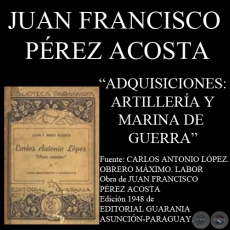 ADQUISICIONES: ARTILLERA y MARINA DE GUERRA (Por  JUAN FRANCISCO PREZ ACOSTA)