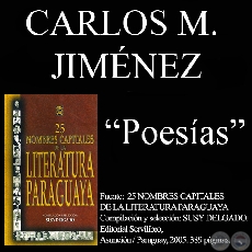 OKARAYGUA AKÃ SA’YJU y KO’Ẽ POTYJU (Poesías de CARLOS MIGUEL JIMÉNEZ)