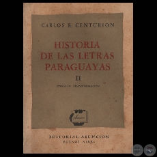 HISTORIA DE LAS LETRAS PARAGUAYAS  TOMO II, 1948 - Por CARLOS R. CENTURIN 