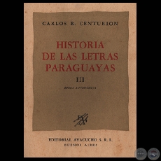 HISTORIA DE LAS LETRAS PARAGUAYAS  TOMO III - Por CARLOS R. CENTURIN