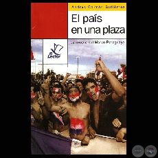 EL PAS EN UNA PLAZA, 2004. LA NOVELA DEL MARZO PARAGUAYO - Obra de ANDRS COLMN GUTIRREZ