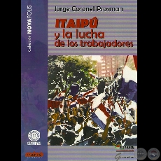 ITAIPÚ Y LA LUCHA DE LOS TRABAJADORES, 2009 - Por JORGE CORONEL PROSMAN