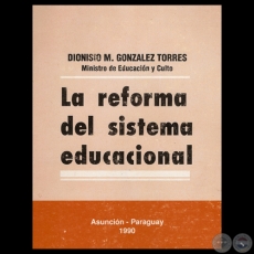 LA REFORMA DEL SISTEMA EDUCACIONAL - Por DIONISIO M. GONZLEZ TORRES - Ao 1990