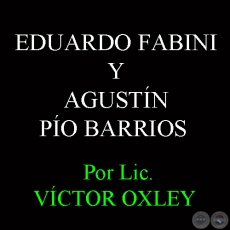 EDUARDO FABINI Y AGUSTN PO BARRIOS - Por Lic. VCTOR M. OXLEY