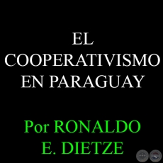 EL COOPERATIVISMO EN PARAGUAY - Por RONALDO E. DIETZE