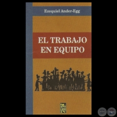EL TRABAJO EN EQUIPO - Por EZEQUIEL ANDER-EGG