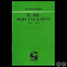 EL SOL BAJO LAS RACES 1952  1955, 1984 - Poemario de ELVIO ROMERO