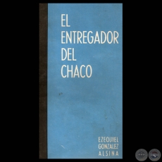 EL ENTREGADOR DEL CHACO - Por EZEQUIEL GONZLEZ ALSINA