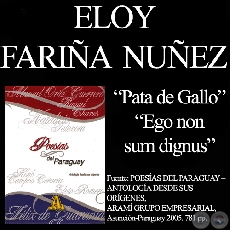 PATA DE GALLO y EGO NON SUM DIGNUS (Poesas de ELOY FARIA NEZ)