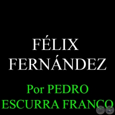 FLIX  FERNNDEZ - Por PEDRO ESCURRA FRANCO