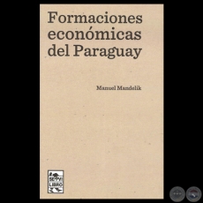 FORMACIONES ECONMICAS DEL PARAGUAY - Por MANUEL MANDELIK - Ao 2014