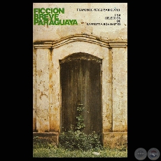 FICCIN BREVE PARAGUAYA - UNA SELECCIN DE BARRETT A ROA BASTOS, 1983 - Por FRANCISCO PREZ-MARICEVICH