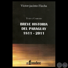 TEXTO Y CONTEXTO: BREVE HISTORIA DEL PARAGUAY 1811 – 2011 - Por VICTOR-JACINTO FLECHA