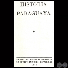 HISTORIA PARAGUAYA - ANUARIO DEL INSTITUTO PARAGUAYO DE INVESTIGACIONES – 1958 - Presidente JULIO CÉSAR CHAVES