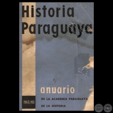 HISTORIA PARAGUAYA - ANUARIO 1963/1965 - VOL. 8-9-10 - Presidente JULIO CÉSAR CHAVES