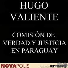 COMISIÓN DE VERDAD Y JUSTICIA EN PARAGUAY: CONFRONTANDO EL PASADO AUTORITARIO (HUGO VALIENTE)