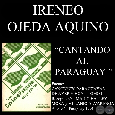 CANTANDO AL PARAGUAY - Cancin de IRENEO OJEDA AQUINO