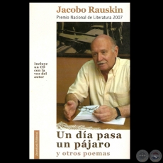 UN DA PASA UN PJARO Y OTROS POEMAS, 2008 - Poemario de JACOBO RAUSKIN