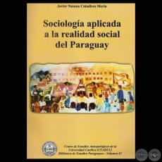SOCIOLOGÍA APLICADA A LA REALIDAD SOCIAL DEL PARAGUAY, 2011 - Por JAVIER NUMAN CABALLERO MERLO