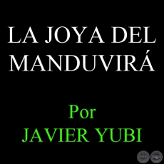 LA JOYA DEL MANDUVIR, 2012 - Por JAVIER YUBI, ABC COLOR