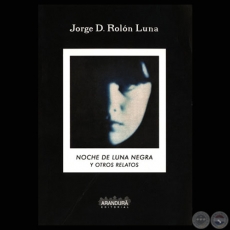 NOCHE DE LUNA LLENA Y OTROS RELATOS, 2000 - Obra de JORGE D. ROLN LUNA