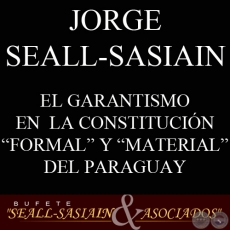 EL GARANTISMO EN  LA CONSTITUCIN FORMAL Y MATERIAL DEL PARAGUAY (JORGE SEALL-SASIAIN)
