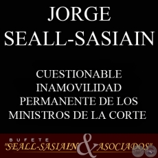 CUESTIONABLE INAMOVILIDAD PERMANENTE DE LOS MINISTROS DE LA CORTE  Y LIMITACIN  AL CONSEJO DE LA MAGISTRATURA (JORGE SEALL-SASIAIN)