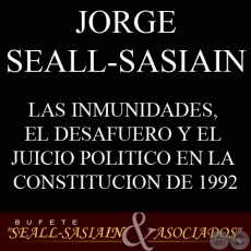 LAS INMUNIDADES, EL DESAFUERO Y EL JUICIO POLITICO EN LA CONSTITUCION DE 1992 (JORGE SEALL-SASIAIN)