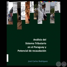 ANLISIS DEL SISTEMA TRIBUTARIO EN EL PARAGUAY Y POTENCIAL DE RECAUDACIN, 2011 - Elaborado por JOS CARLOS RODRGUEZ 