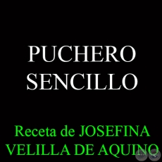 PUCHERO SENCILLO - Receta de JOSEFINA VELILLA DE AQUINO