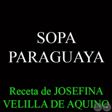SOPA PARAGUAYA - Receta de JOSEFINA VELILLA DE AQUINO