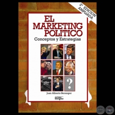 EL MARKETING POLÍTICO: CONCEPTOS Y ESTRATEGIAS - Por JUAN ALBERTO BERANGER - Año 2006