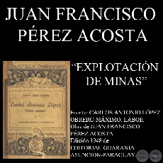 EXPLOTACIN DE MINAS (Durante el gobierno de CARLOS A. LPEZ)
